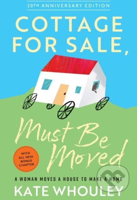 Kniha: Cottage For Sale, Must Be Moved: A Woman (Kate Whouley). , 2024 Kniha: Cottage For Sale, Must Be Moved: A Woman (Kate Whouley). , 2024