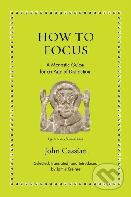 Kniha: How to Focus (John Cassian). Princeton University Press, 2024 Kniha: How to Focus (John Cassian). Princeton University Press, 2024