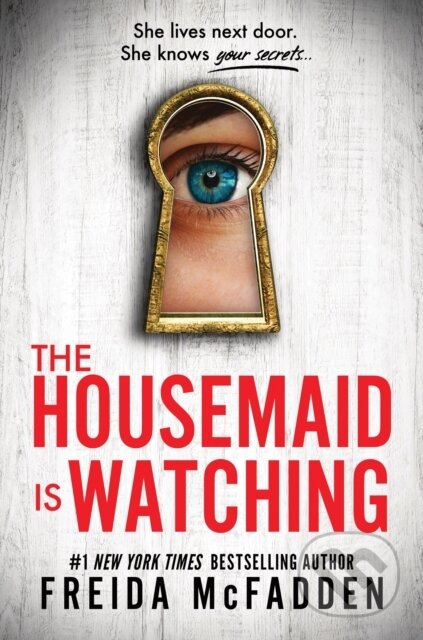 Kniha: The Housemaid Is Watching (Mcfadden Freida). Poisoned Pen Press, 2024 Kniha: The Housemaid Is Watching (Mcfadden Freida). Poisoned Pen Press, 2024