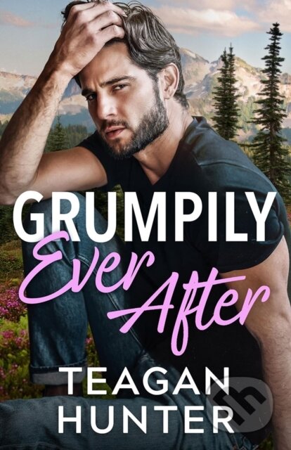 Kniha: Grumpily Ever After (Teagan Hunter). , 2026 Kniha: Grumpily Ever After (Teagan Hunter). , 2026