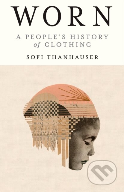 Kniha: Worn (Sofi Thanhauser). Vintage, 2023 Kniha: Worn (Sofi Thanhauser). Vintage, 2023