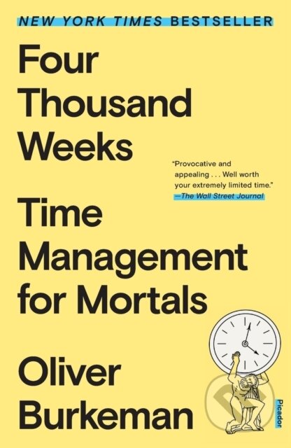 Kniha: Four Thousand Weeks (Oliver Burkeman). Picador, 2023 Kniha: Four Thousand Weeks (Oliver Burkeman). Picador, 2023