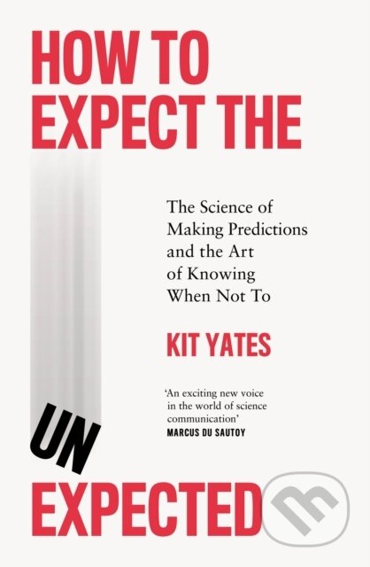 Kniha: How to Expect the Unexpected (Kit Yates). Quercus, 2023 Kniha: How to Expect the Unexpected (Kit Yates). Quercus, 2023