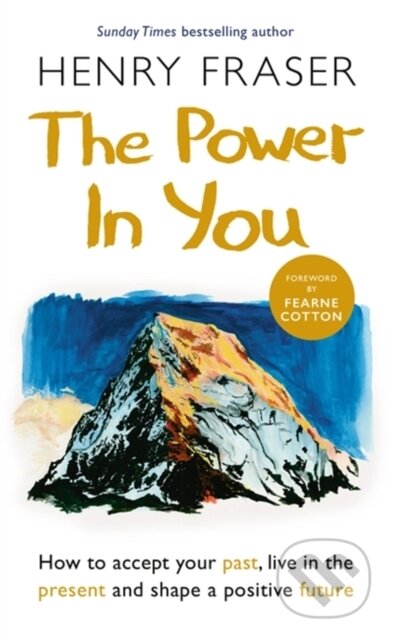 Kniha: The Power in You (Henry Fraser). Orion, 2022 Kniha: The Power in You (Henry Fraser). Orion, 2022