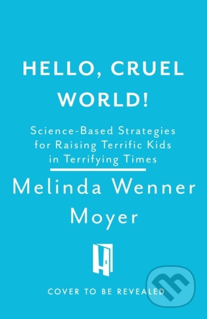 Kniha: Hello, Cruel World! (Melinda Wenner Moyer). Headline Home, 2025 Kniha: Hello, Cruel World! (Melinda Wenner Moyer). Headline Home, 2025
