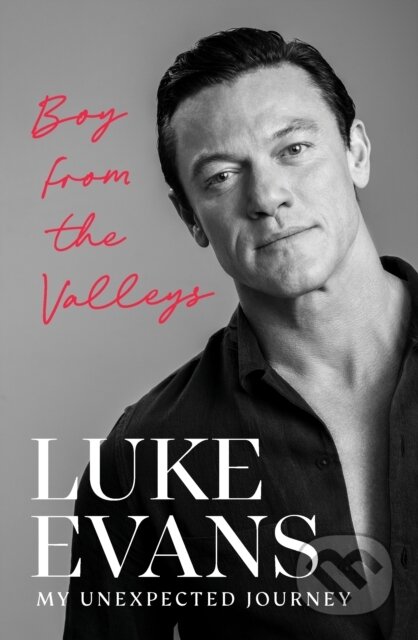 Kniha: Boy From the Valleys (Luke Evans). Ebury Publishing, 2024 Kniha: Boy From the Valleys (Luke Evans). Ebury Publishing, 2024