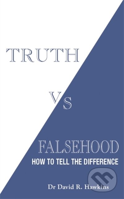 Kniha: Truth vs. Falsehood (David R., M.D. a Ph.D. Hawkins). Hay House, 2021 Kniha: Truth vs. Falsehood (David R., M.D. a Ph.D. Hawkins). Hay House, 2021