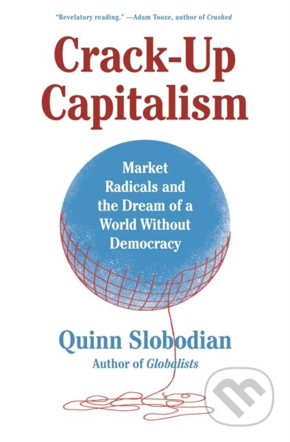 Kniha: Crack-Up Capitalism (Quinn Slobodian). , 2024 Kniha: Crack-Up Capitalism (Quinn Slobodian). , 2024