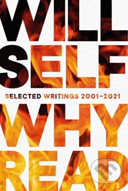 Kniha: Why Read (Will Self). , 2023 Kniha: Why Read (Will Self). , 2023