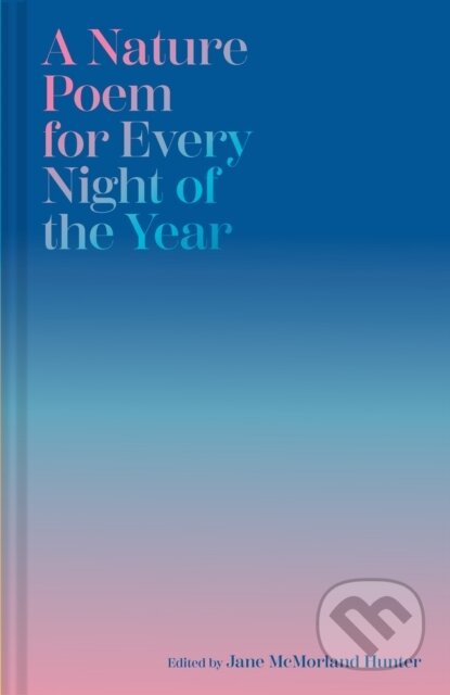 Kniha: A Nature Poem for Every Night of the Year (Jane McMorland Hunter). Batsford, 2026 Kniha: A Nature Poem for Every Night of the Year (Jane McMorland Hunter). Batsford, 2026