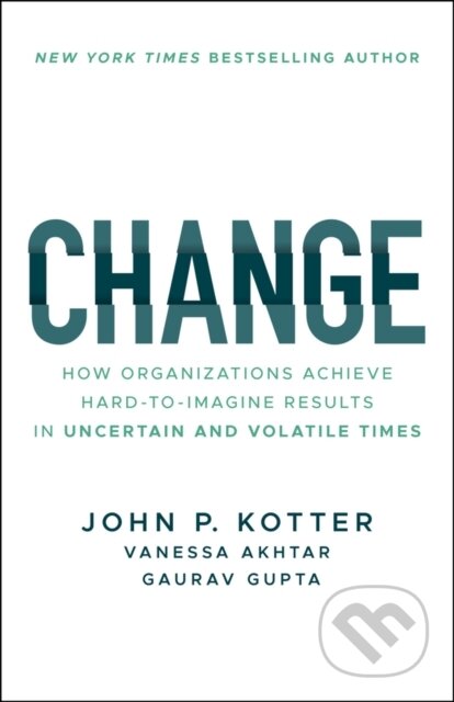 Kniha: Change (Gaurav Gupta, Vanessa Akhtar a John P. Kotter). John Wiley & Sons, 2025 Kniha: Change (Gaurav Gupta, Vanessa Akhtar a John P. Kotter). John Wiley & Sons, 2025