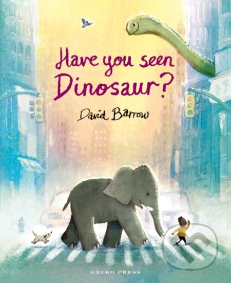 Kniha: Have You Seen Dinosaur? (David Barrow). Gecko, 2025 Kniha: Have You Seen Dinosaur? (David Barrow). Gecko, 2025