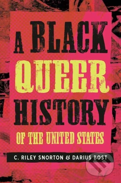 Kniha: A Black Queer History of the United States (C. Riley Snorton a Darius Bost). Beacon Press, 2026 Kniha: A Black Queer History of the United States (C. Riley Snorton a Darius Bost). Beacon Press, 2026