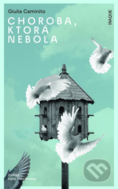 Kniha: Choroba, ktorá nebola (Giulia Caminito). Inaque, 2026 Kniha: Choroba, ktorá nebola (Giulia Caminito). Inaque, 2026