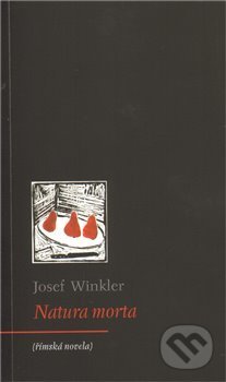 Kniha: Natura morta (Josef Winkler). Archa, 2011 Kniha: Natura morta (Josef Winkler). Archa, 2011