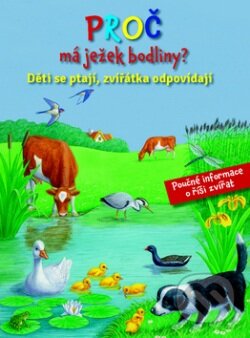Kniha: Proč má ježek bodliny? (Svojtka&Co.). Svojtka&Co., 2014 Kniha: Proč má ježek bodliny? (Svojtka&Co.). Svojtka&Co., 2014