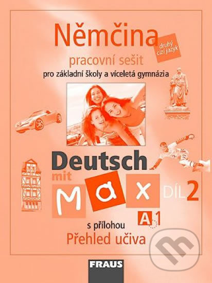 Kniha: Němčina Deutsch mit Max A1/díl 2 (Milena Zbranková a Olga Fišarová). Fraus, 2007 Kniha: Němčina Deutsch mit Max A1/díl 2 (Milena Zbranková a Olga Fišarová). Fraus, 2007