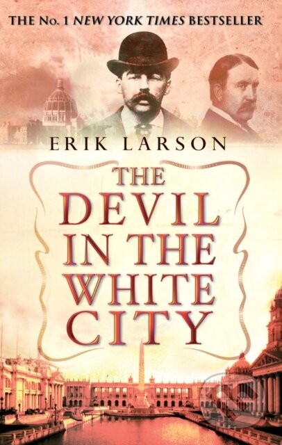 Kniha: The Devil In The White City (Eric Larson). Bantam Press, 2004 Kniha: The Devil In The White City (Eric Larson). Bantam Press, 2004