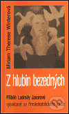 Kniha: Z hlubin bezedných (Miriam Therese Winterová). Cesta, 2003 Kniha: Z hlubin bezedných (Miriam Therese Winterová). Cesta, 2003