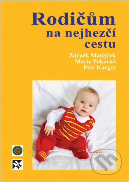 Kniha: Rodičům na nejhezčí cestu (Zdeněk Matějček, Marie Pokorná a Petr Karger). , 2004 Kniha: Rodičům na nejhezčí cestu (Zdeněk Matějček, Marie Pokorná a Petr Karger). , 2004