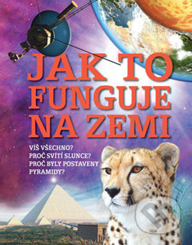 Kniha: Jak to funguje na Zemi (Clive Gifford). Svojtka&Co., 2013 Kniha: Jak to funguje na Zemi (Clive Gifford). Svojtka&Co., 2013
