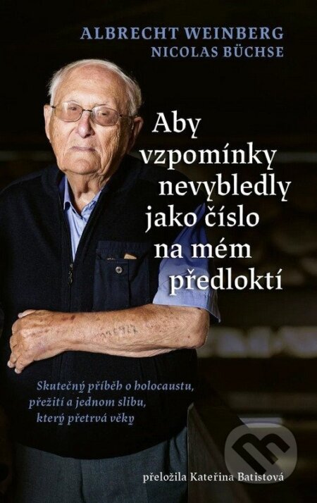 Kniha: Aby vzpomínky nevybledly jako číslo na mém předloktí (Albrecht Weinberg a Nicolas Büchse). Kontrast, 2026 Kniha: Aby vzpomínky nevybledly jako číslo na mém předloktí (Albrecht Weinberg a Nicolas Büchse). Kontrast, 2026