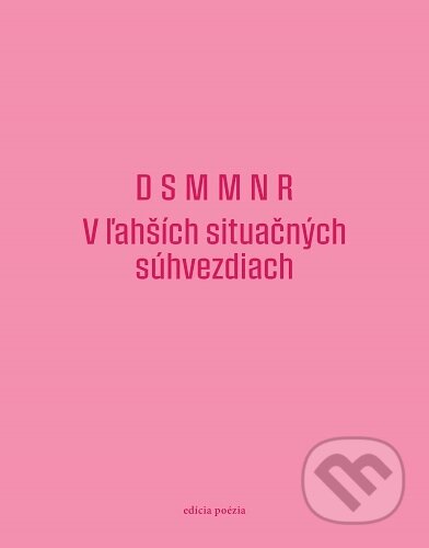 Kniha: D S M M N R: V ľahších situačných súhvezdiach (Marianna Mlynárčiková a Nóra Ružičková). Vlna, 2026 Kniha: D S M M N R: V ľahších situačných súhvezdiach (Marianna Mlynárčiková a Nóra Ružičková). Vlna, 2026