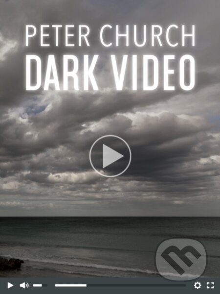 Kniha: Dark Video (Peter Church). , 2020 Kniha: Dark Video (Peter Church). , 2020