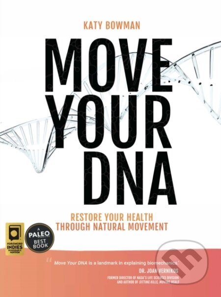 Kniha: Move Your DNA (Katy Bowman). , 2017 Kniha: Move Your DNA (Katy Bowman). , 2017