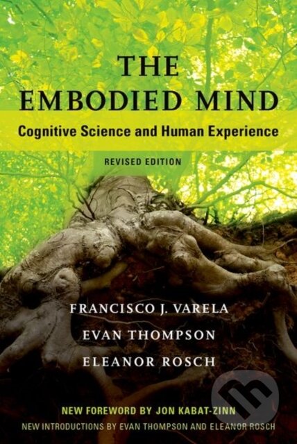 Kniha: The Embodied Mind (Eleanor Rosch, Francisco J. Varela a Evan Thompson). MIT Press, 2017 Kniha: The Embodied Mind (Eleanor Rosch, Francisco J. Varela a Evan Thompson). MIT Press, 2017