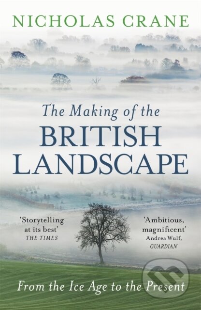 Kniha: The Making Of The British Landscape (Nicholas Crane). Weidenfeld and Nicolson, 2017 Kniha: The Making Of The British Landscape (Nicholas Crane). Weidenfeld and Nicolson, 2017