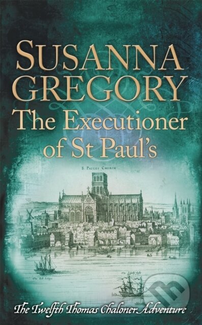 Kniha: The Executioner of St Paul's (Susanna Gregory). Sphere, 2017 Kniha: The Executioner of St Paul's (Susanna Gregory). Sphere, 2017