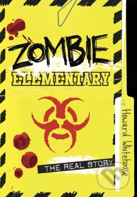 Kniha: Zombie Elementary: The Real Story (Howard Whitehouse). Tundra, 2017 Kniha: Zombie Elementary: The Real Story (Howard Whitehouse). Tundra, 2017