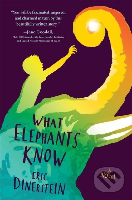 Kniha: What Elephants Know (Eric Dinerstein). Hyperion, 2017 Kniha: What Elephants Know (Eric Dinerstein). Hyperion, 2017