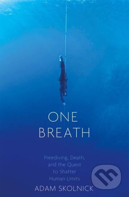 Kniha: One Breath (Adam Skolnick). Corsair, 2017 Kniha: One Breath (Adam Skolnick). Corsair, 2017