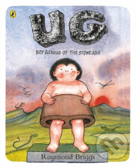 Kniha: UG: Boy Genius of the Stone Age and His Search for Soft Trousers (Raymond Briggs). Puffin Books, 2017 Kniha: UG: Boy Genius of the Stone Age and His Search for Soft Trousers (Raymond Briggs). Puffin Books, 2017