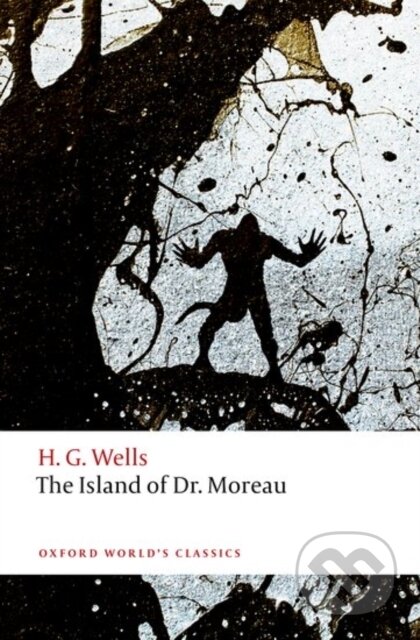 Kniha: The Island of Doctor Moreau (H. G. Wells a Darryl Jones). Oxford University Press, 2017 Kniha: The Island of Doctor Moreau (H. G. Wells a Darryl Jones). Oxford University Press, 2017
