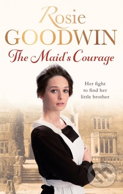 Kniha: The Maid's Courage (Rosie Goodwin). Corsair, 2017 Kniha: The Maid's Courage (Rosie Goodwin). Corsair, 2017