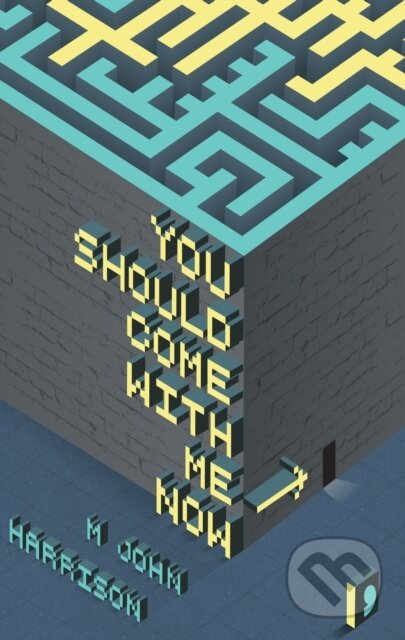 Kniha: You Should Come with Me Now (M. John Harrison). Comma, 2017 Kniha: You Should Come with Me Now (M. John Harrison). Comma, 2017