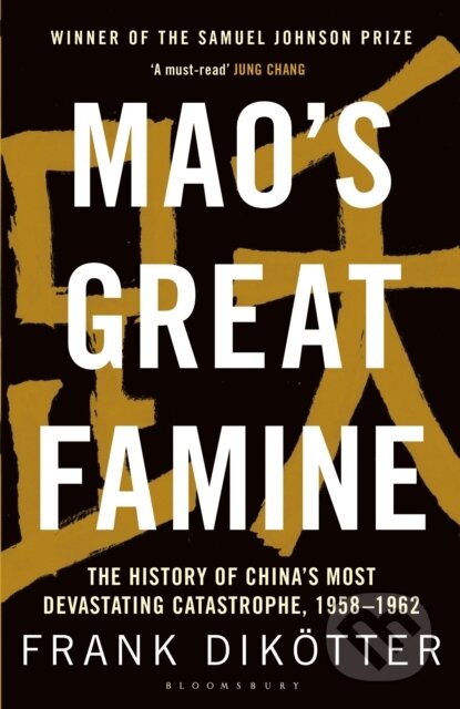 Kniha: Mao's Great Famine (Frank Dikotter). Bloomsbury, 2017 Kniha: Mao's Great Famine (Frank Dikotter). Bloomsbury, 2017
