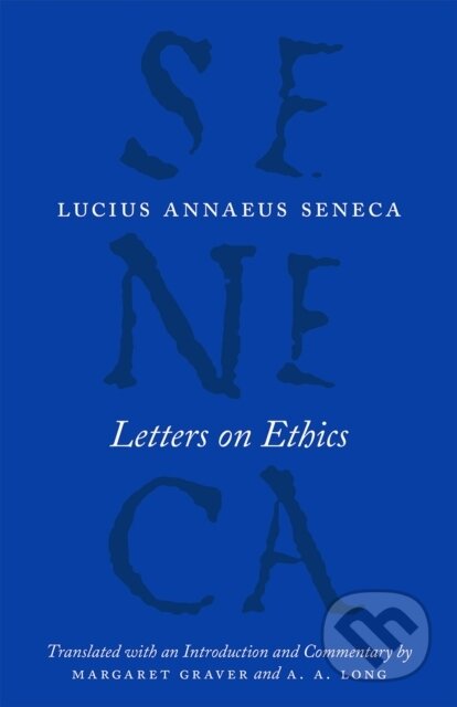 Kniha: Letters on Ethics – To Lucilius (A. A. Long, Margaret Graver a Lucius Annaeus Seneca). University of Chicago, 2017 Kniha: Letters on Ethics – To Lucilius (A. A. Long, Margaret Graver a Lucius Annaeus Seneca). University of Chicago, 2017