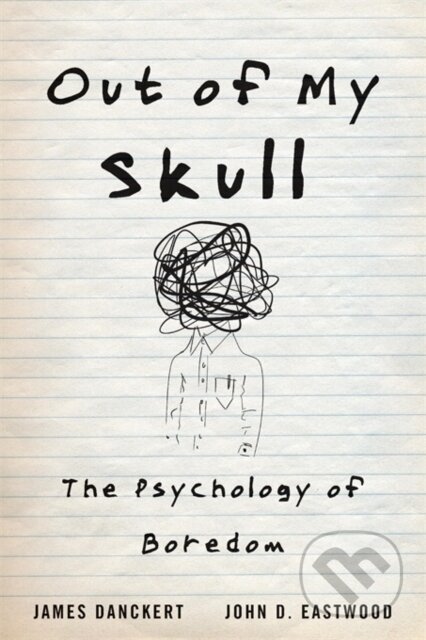 Kniha: Out of My Skull (James Danckert a John D. Eastwood). Harvard University Press, 2020 Kniha: Out of My Skull (James Danckert a John D. Eastwood). Harvard University Press, 2020