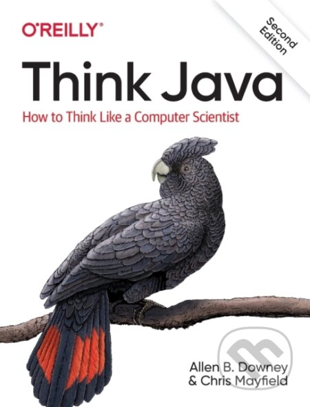 Kniha: Think Java (Allen B Downey a Chris Mayfield). O´Reilly, 2019 Kniha: Think Java (Allen B Downey a Chris Mayfield). O´Reilly, 2019