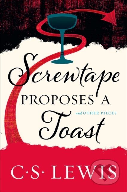 Kniha: Screwtape Proposes a Toast (C. S. Lewis). William Collins, 2017 Kniha: Screwtape Proposes a Toast (C. S. Lewis). William Collins, 2017