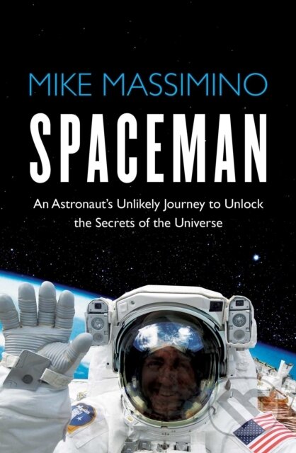 Kniha: Spaceman (Mike Massimino). Simon & Schuster, 2017 Kniha: Spaceman (Mike Massimino). Simon & Schuster, 2017