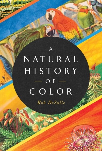 Kniha: A Natural History of Color (Hans Bachor a Rob DeSalle). , 2020 Kniha: A Natural History of Color (Hans Bachor a Rob DeSalle). , 2020