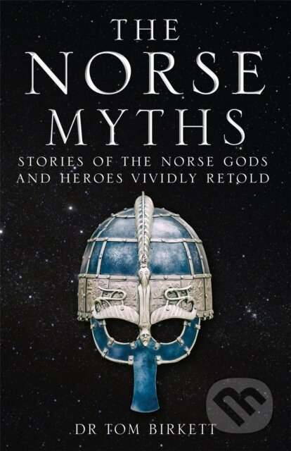 Kniha: The Norse Myths (Dr Tom Birkett). Quercus, 2019 Kniha: The Norse Myths (Dr Tom Birkett). Quercus, 2019