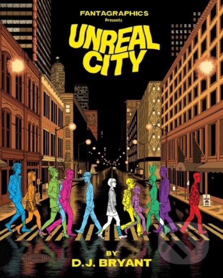 Kniha: Unreal City (D.J. Bryant). Fantagraphics, 2017 Kniha: Unreal City (D.J. Bryant). Fantagraphics, 2017