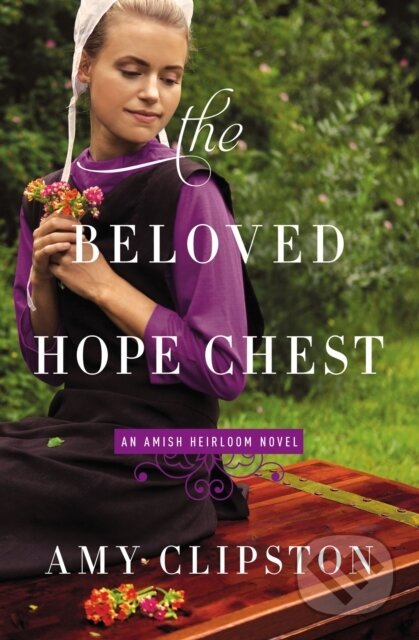 Kniha: The Beloved Hope Chest (Amy Clipston). Zondervan, 2017 Kniha: The Beloved Hope Chest (Amy Clipston). Zondervan, 2017