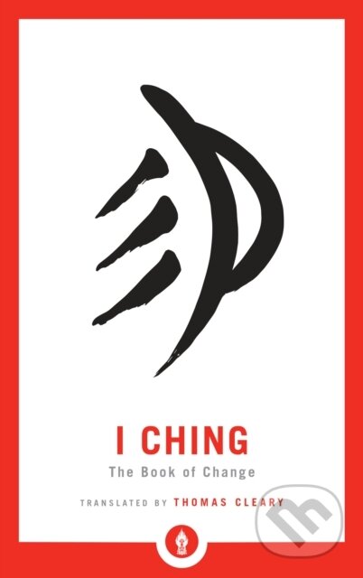 Kniha: I Ching (Cleary Thomas). , 2017 Kniha: I Ching (Cleary Thomas). , 2017